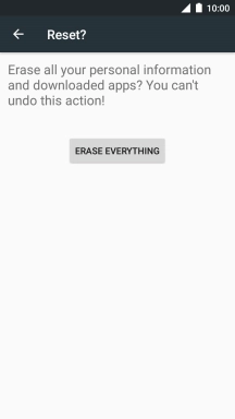 Press ERASE EVERYTHING. Wait a moment while the factory default settings are restored. 
Follow the instructions on the screen to set up your phone and prepare it for use.