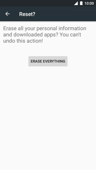 Press ERASE EVERYTHING. Wait a moment while the factory default settings are restored. 
Follow the instructions on the screen to set up your phone and prepare it for use.