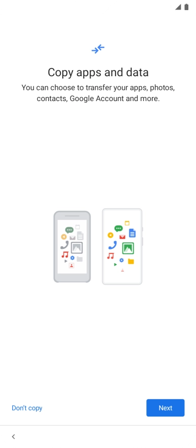You can transfer the contents of another phone to your phone when it's activated for the first time and after a factory reset. When this screen is displayed, your phone is ready to transfer contents from another phone.