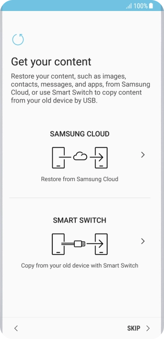 You can transfer the contents of another phone to your phone when it's activated for the first time and after a factory reset. When this screen is displayed, your phone is ready to transfer contents from another phone.