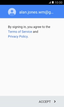Press ACCEPT and follow the instructions on the screen to select settings for your Google account.
