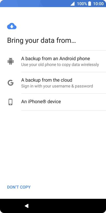 Select the required setting and follow the instructions on the screen to transfer the content from the other phone and finish the activation of your phone.