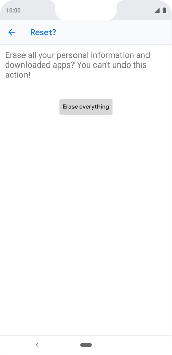 Press Erase everything. Wait a moment while the factory default settings are restored. Follow the instructions on the screen to set up your phone and prepare it for use.