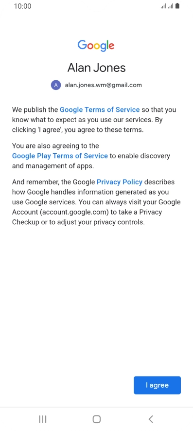 Press I agree and follow the instructions on the screen to select settings for your Google account.