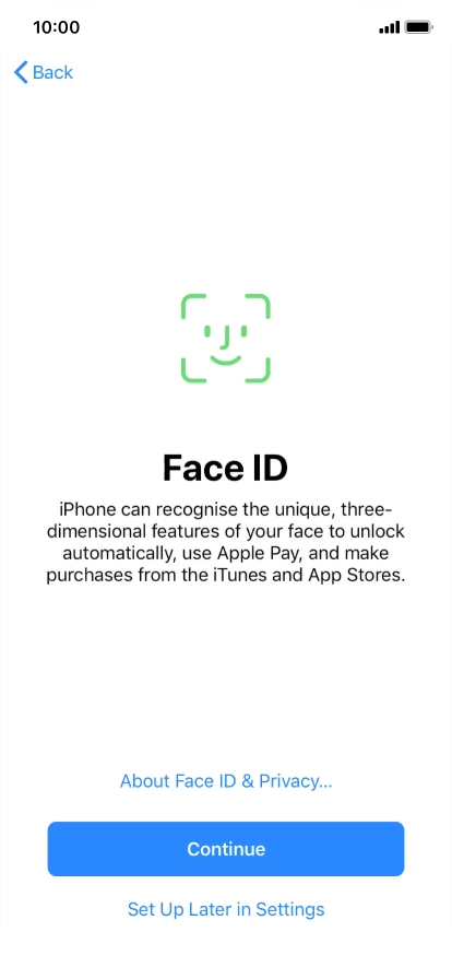 Follow the instructions on the screen to turn on use of Face ID or press Set Up Later in Settings.