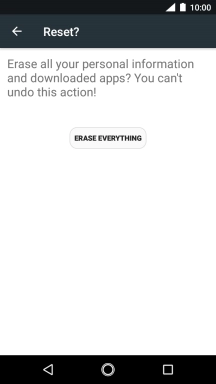 Press ERASE EVERYTHING. Wait a moment while the factory default settings are restored. Follow the instructions on the screen to set up your phone and prepare it for use.