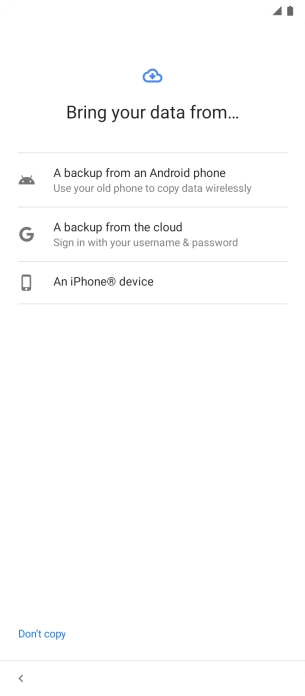 Press the required setting and follow the instructions on the screen to transfer the content from the other phone and finish the activation of your phone.