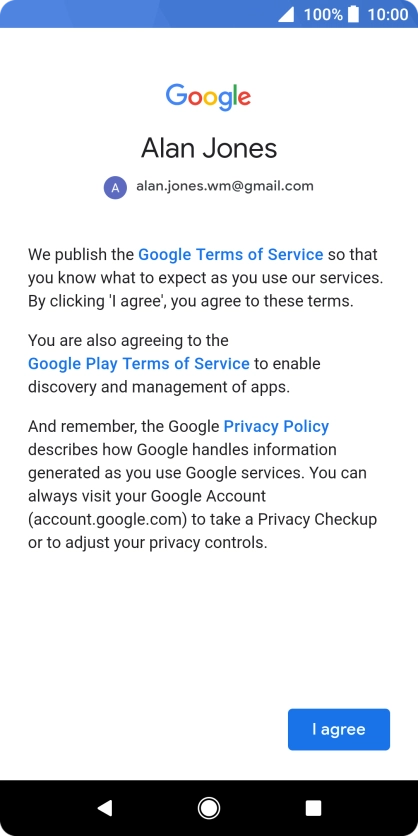 Press I agree and follow the instructions on the screen to select settings for your Google account.