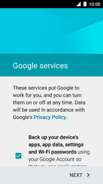 Press NEXT and follow the instructions on the screen to select settings for your Google account.