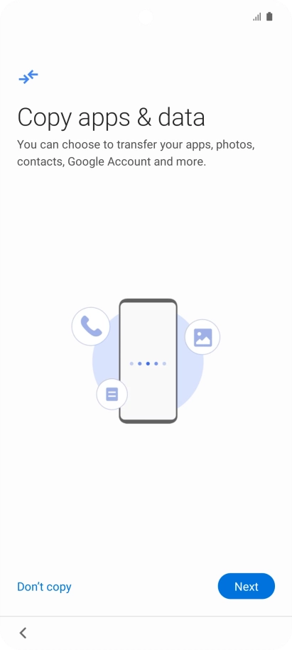 You can transfer the contents of another phone to your phone when it's activated for the first time and after a factory reset. When this screen is displayed, your phone is ready to transfer contents from another phone.