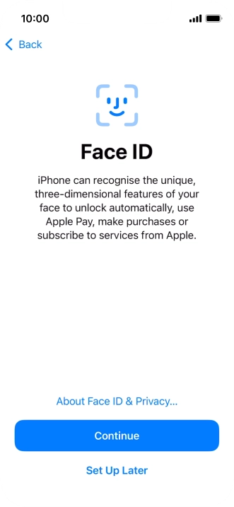 Follow the instructions on the screen to turn on use of Face ID or press Set Up Later.