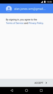 Press ACCEPT and follow the instructions on the screen to select settings for your Google account.