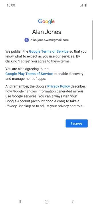 Press I agree and follow the instructions on the screen to select settings for your Google account.