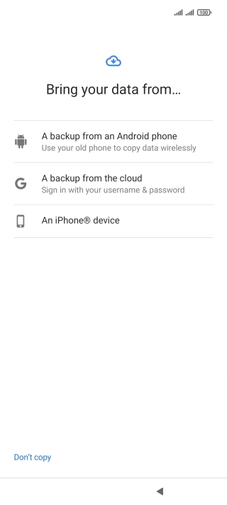 Press the required setting and follow the instructions on the screen to transfer the content from the other phone and finish the activation of your phone.