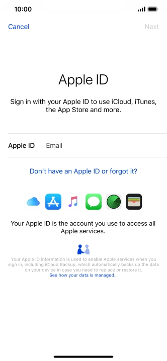 If you don t have an Apple ID, press Don't have an Apple ID or forgot it? and follow the instructions on the screen to create an Apple ID.