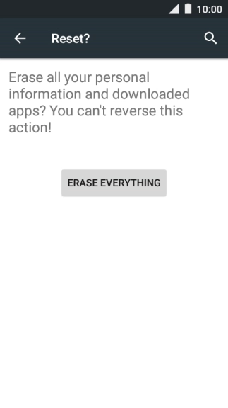 Press ERASE EVERYTHING. Wait a moment while the factory default settings are restored. 
Follow the instructions on the screen to set up your phone and prepare it for use.