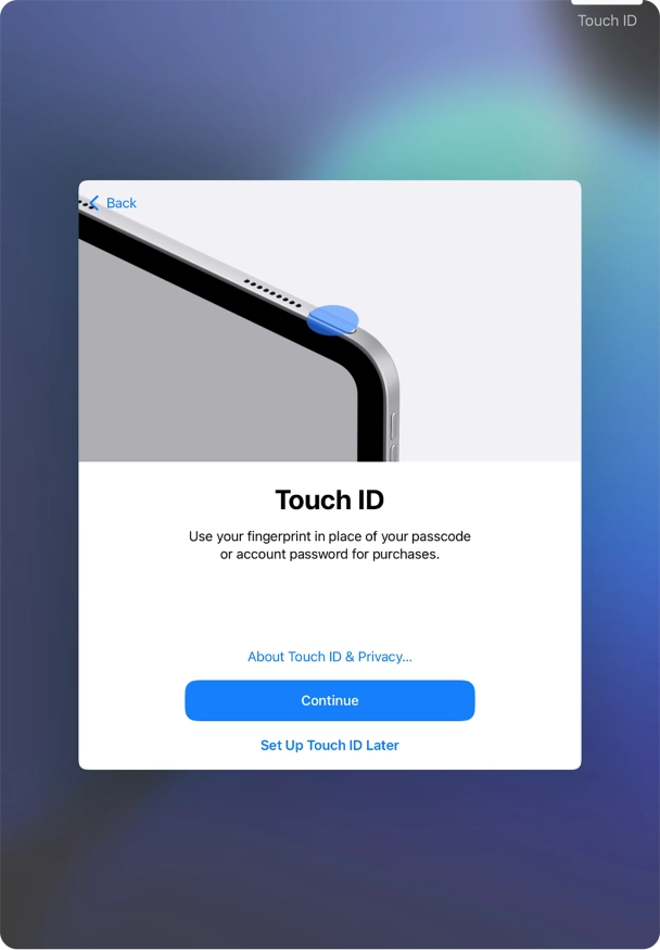 Follow the instructions on the screen to turn on use of Touch ID or press Set Up Touch ID Later.