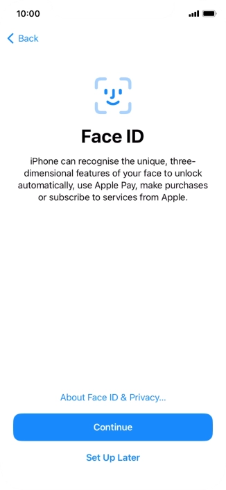 Follow the instructions on the screen to turn on use of Face ID or press Set Up Later.