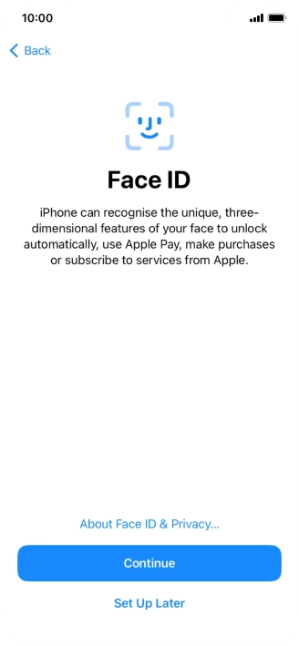 Follow the instructions on the screen to turn on use of Face ID or press Set Up Later.