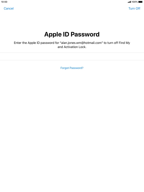Key in the password for your Apple ID and press Turn Off. Wait a moment while the factory default settings are restored. Follow the instructions on the screen to set up your tablet and prepare it for use.