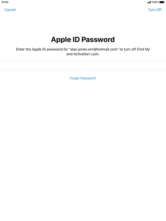 Key in the password for your Apple ID and press Turn Off. Wait a moment while the factory default settings are restored. Follow the instructions on the screen to set up your tablet and prepare it for use.