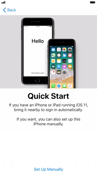 Follow the instructions on the screen to transfer content from another iOS 11 device or press Set Up Manually.