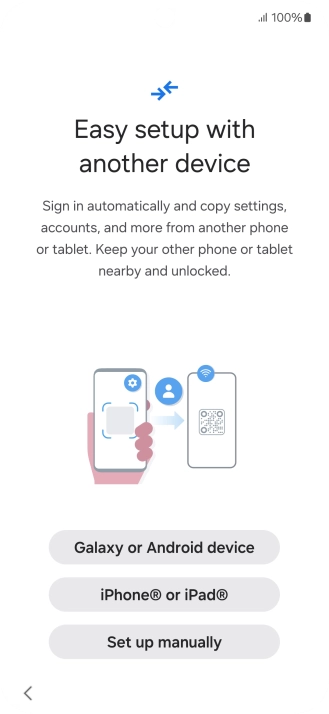 Press the required setting to transfer content from another device or press Set up manually.