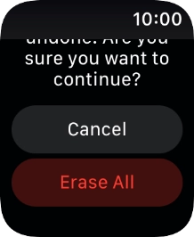 Press Erase All. Wait a moment while the factory default settings are restored. Follow the instructions on the screen to set up your Apple Watch and prepare it for use.