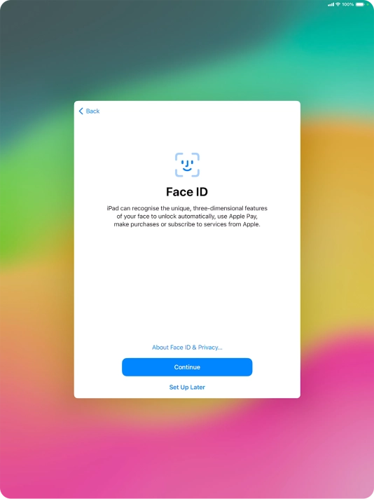 Follow the instructions on the screen to turn on use of Face ID or press Set Up Later.