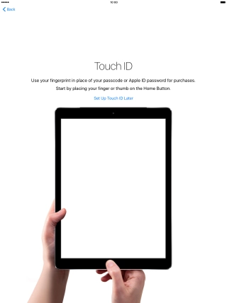 Follow the instructions on the screen to turn on use of Touch ID or press Set Up Touch ID Later.