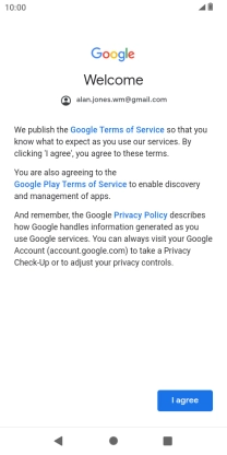 Press I agree and follow the instructions on the screen to select settings for your Google account.