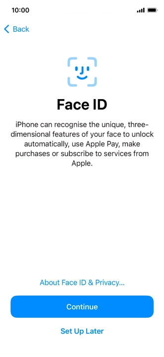 Follow the instructions on the screen to turn on use of Face ID or press Set Up Later.