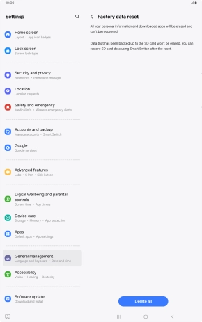 Press Delete all. Wait a moment while the factory default settings are restored. Follow the instructions on the screen to set up your tablet and prepare it for use.