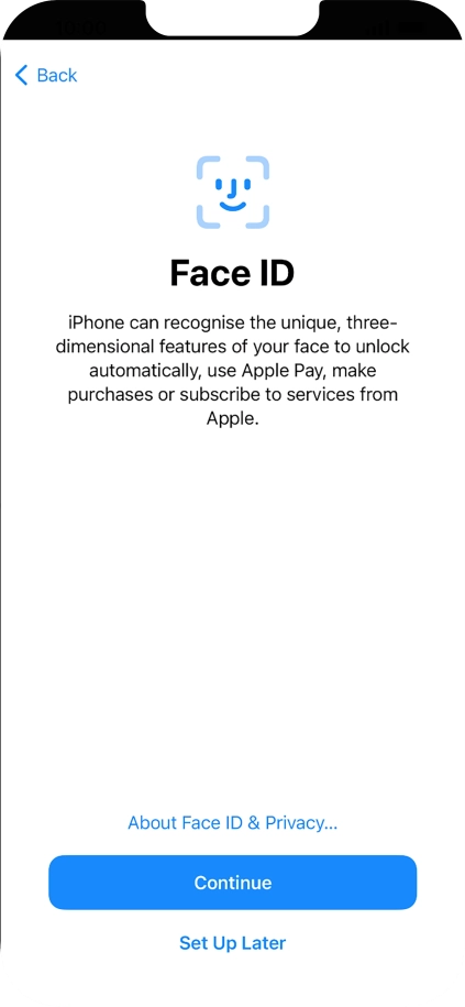Follow the instructions on the screen to turn on use of Face ID or press Set Up Later.
