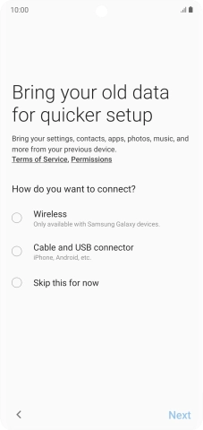 You can transfer the contents of another phone to your phone when it's activated for the first time and after a factory reset. When this screen is displayed, your phone is ready to transfer contents from another phone.