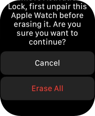 Press Erase All. Wait a moment while the factory default settings are restored. Follow the instructions on the screen to set up your Apple Watch and prepare it for use.