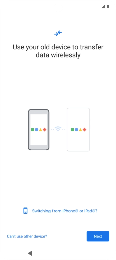 Follow the instructions on the screen to transfer content from another phone.
