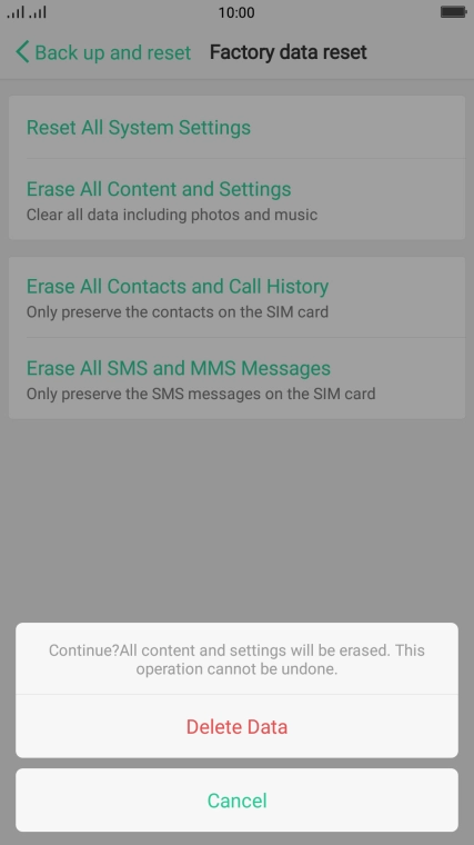 Press Delete Data. Wait a moment while the factory default settings are restored. Follow the instructions on the screen to set up your phone and prepare it for use.