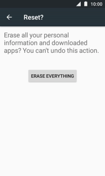 Press ERASE EVERYTHING. Wait a moment while the factory default settings are restored. 
Follow the instructions on the screen to set up your phone and prepare it for use.