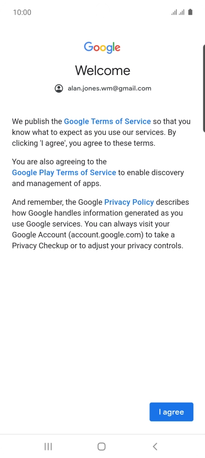 Press I agree and follow the instructions on the screen to select settings for your Google account.