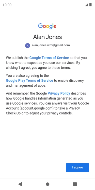 Press I agree and follow the instructions on the screen to select settings for your Google account.