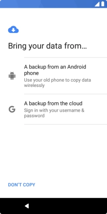 Select the required setting and follow the instructions on the screen to transfer the content from the other phone and finish the activation of your phone.