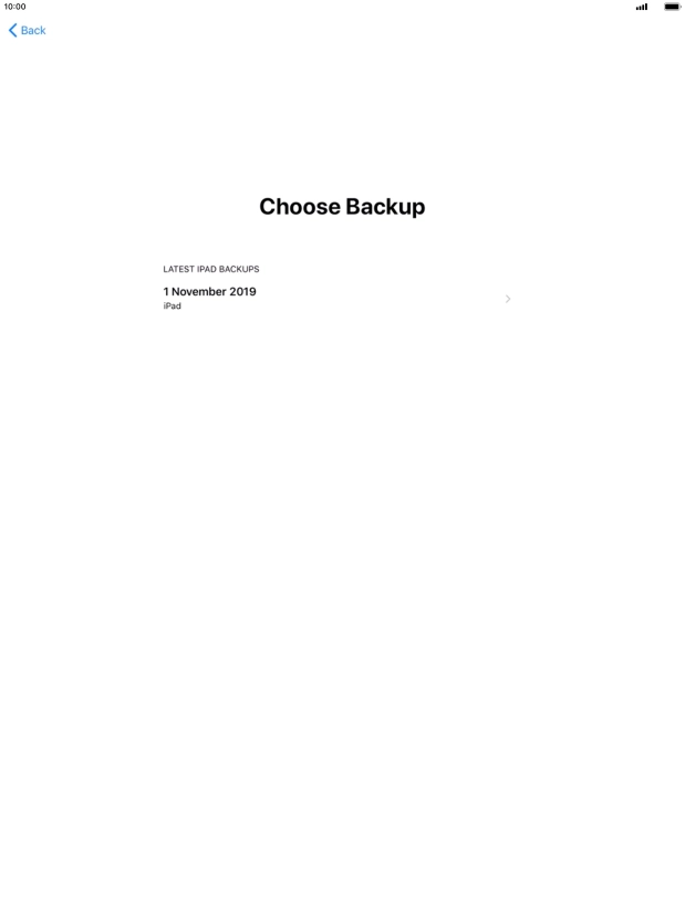 Press the required backup and your tablet restores the content of the selected backup. Subsequently, follow the instructions on the screen to set up your tablet and prepare it for use.