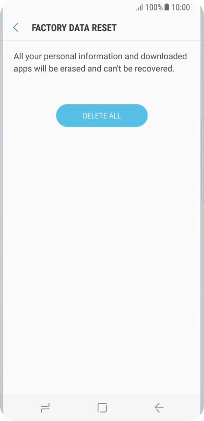 Press DELETE ALL. Wait a moment while the factory default settings are restored. Follow the instructions on the screen to set up your phone and prepare it for use.