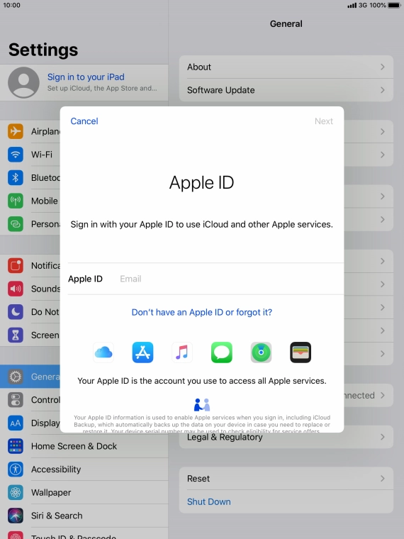 If you don t have an Apple ID, press Don't have an Apple ID or forgot it? and follow the instructions on the screen to create an Apple ID.