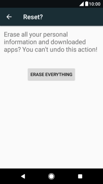 Press ERASE EVERYTHING. Wait a moment while the factory default settings are restored. 
Follow the instructions on the screen to set up your phone and prepare it for use.