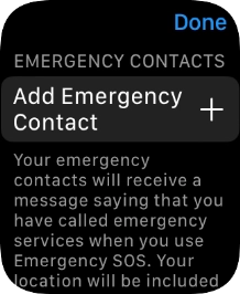 Press Add Emergency Contact and follow the instructions on the screen to key in your emergency info and emergency contacts.