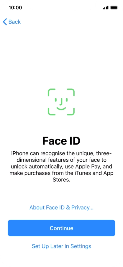 Follow the instructions on the screen to turn on use of Face ID or press Set Up Later in Settings.
