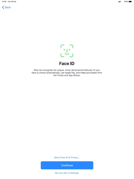 Follow the instructions on the screen to turn on use of Face ID or press Set Up Later in Settings.
