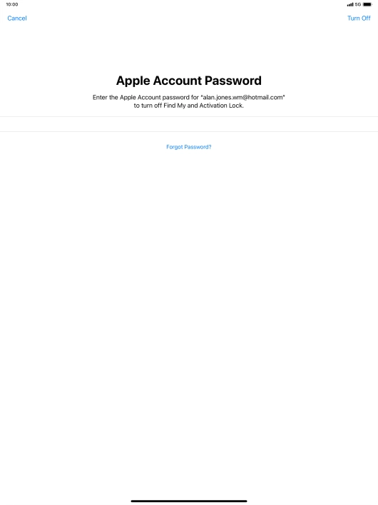 Key in the password for your Apple ID and press Turn Off. Wait a moment while the factory default settings are restored. Follow the instructions on the screen to set up your tablet and prepare it for use.